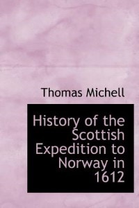 History Of The Scottish Expedition To Norway In 1612