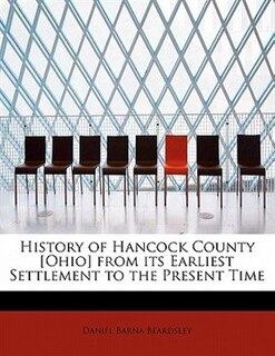Couverture_History Of Hancock County [ohio] From Its Earliest Settlement To The Present Time