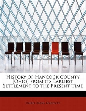 Couverture_History Of Hancock County [ohio] From Its Earliest Settlement To The Present Time