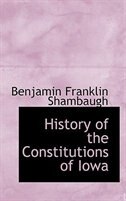 Front cover_History of the Constitutions of Iowa