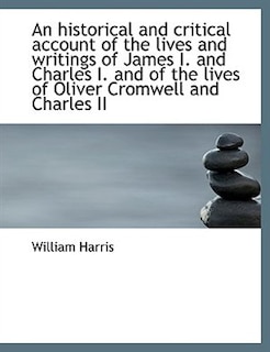 Couverture_An historical and critical account of the lives and writings of James I. and Charles I. and of the l