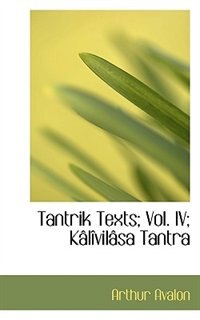 Tantrik Texts; Vol. IV; Kâlîvilâsa Tantra