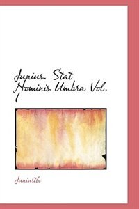 Front cover_Junius. Stat Nominis Umbra Vol. I