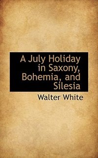 Front cover_A July Holiday in Saxony, Bohemia, and Silesia