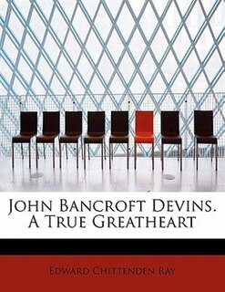 Front cover_John Bancroft Devins. A True Greatheart