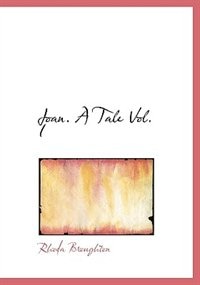 Joan. A Tale Vol. I