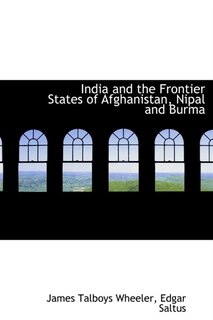 Front cover_India And The Frontier States Of Afghanistan, Nipal And Burma