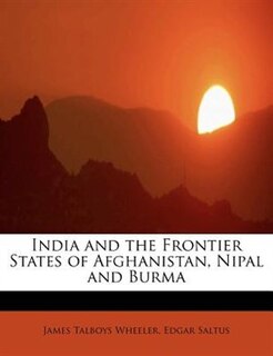 Front cover_India And The Frontier States Of Afghanistan, Nipal And Burma