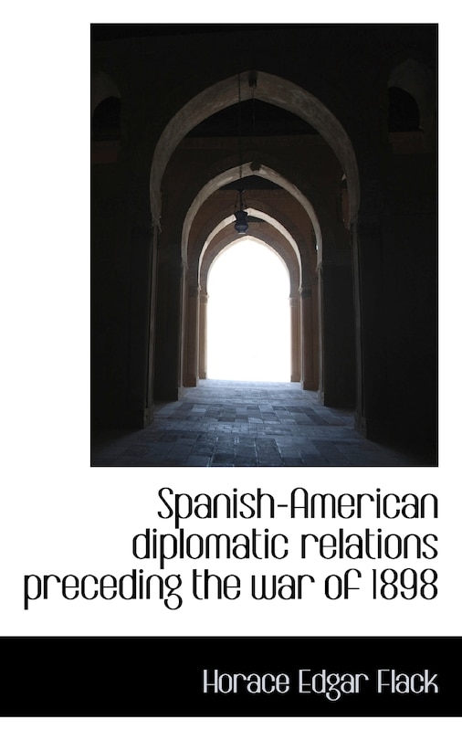 Couverture_Spanish-american Diplomatic Relations Preceding The War Of 1898