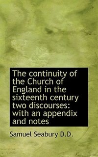 Front cover_The continuity of the Church of England in the sixteenth century two discourses