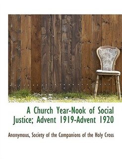 A Church Year-Nook of Social Justice; Advent 1919-Advent 1920