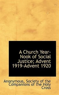 A Church Year-Nook of Social Justice; Advent 1919-Advent 1920