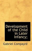 Development of the Child in Later Infancy;