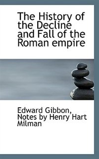 The History of the Decline and Fall of the Roman empire