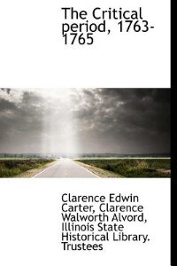 Front cover_The Critical Period, 1763-1765