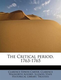 Front cover_The Critical Period, 1763-1765