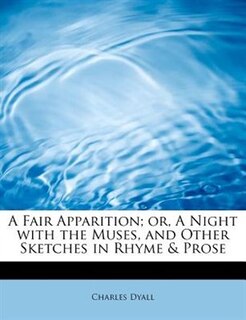 Couverture_A Fair Apparition; Or, A Night With The Muses, And Other Sketches In Rhyme & Prose