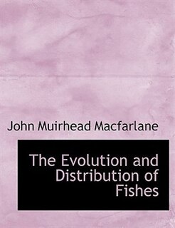 Couverture_The Evolution and Distribution of Fishes