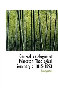 Front cover_General catalogue of Princeton Theological Seminary