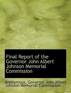 Front cover_Final Report of the Governor John Albert Johnson Memorial Commission