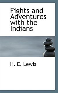 Front cover_Fights and Adventures with the Indians