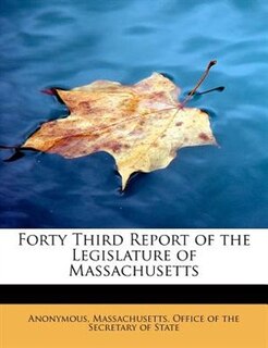 Forty Third Report Of The Legislature Of Massachusetts