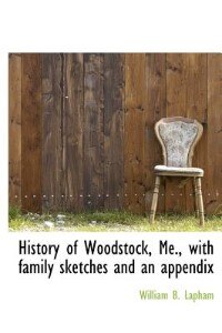 History Of Woodstock, Me., With Family Sketches And An Appendix