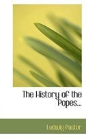 The History of the Popes...