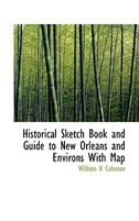 Front cover_Historical Sketch Book and Guide to New Orleans and Environs With Map