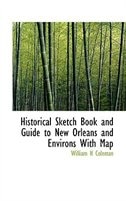 Front cover_Historical Sketch Book and Guide to New Orleans and Environs With Map