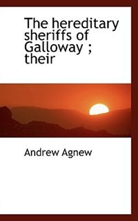 Front cover_The hereditary sheriffs of Galloway ; their