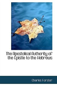 Front cover_The Apostolical Authority of the Epistle to the Hebrews
