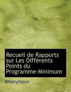 Recueil de Rapports sur Les Différents Points du Programme-Minimum