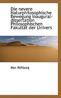 Die nevere Naturphilosophische Bewegung Inaugural-dissertation Philosophischen Fakultät der Univers