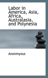 Labor in America, Asia, Africa, Australasia, and Polynesia