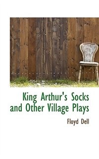 King Arthur's Socks and Other Village Plays