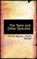 The Tame and Other Sketches