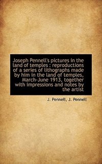 Joseph Pennell's pictures in the land of temples: reproductions of a series of lithographs made by