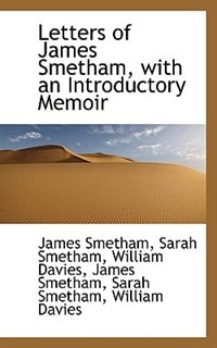 Letters of James Smetham, with an Introductory Memoir