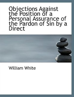 Couverture_Objections Against the Position of a Personal Assurance of the Pardon of Sin by a Direct