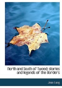 Front cover_North and South of Tweed; stories and legends of the Borders