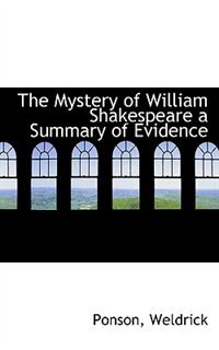 Front cover_The Mystery of William Shakespeare a Summary of Evidence