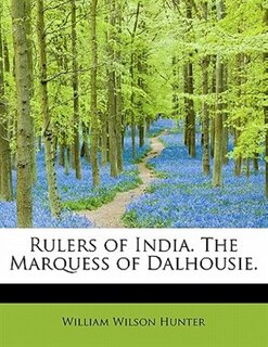 Front cover_Rulers Of India. The Marquess Of Dalhousie.