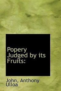 Couverture_Popery Judged by its Fruits