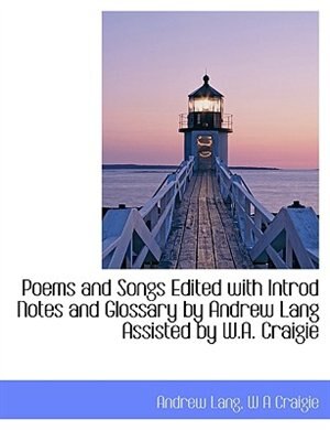 Front cover_Poems and Songs Edited with Introd Notes and Glossary by Andrew Lang Assisted by W.A. Craigie