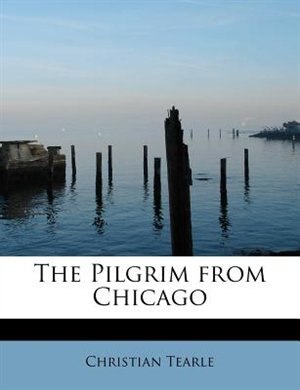 Front cover_The Pilgrim From Chicago