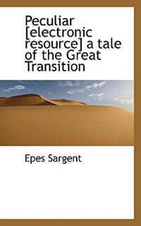 Couverture_Peculiar [electronic resource] a tale of the Great Transition