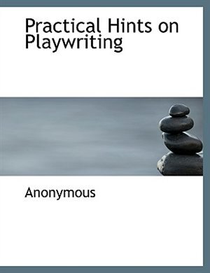 Practical Hints on Playwriting