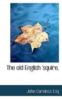 Front cover_The old English 'squire,