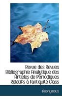 Revue des Revues Bibliographie Analytique des Articles de Périodiques Relatifs à l'antiquité Class